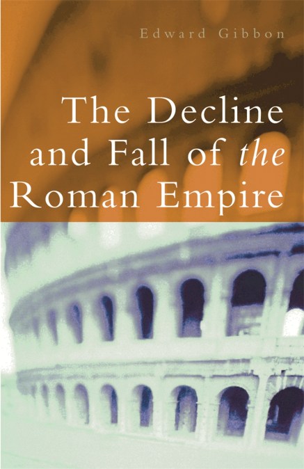 The Decline and Fall of the Roman Empire