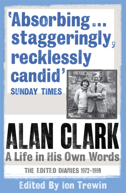 Alan Clark: A Life in his Own Words