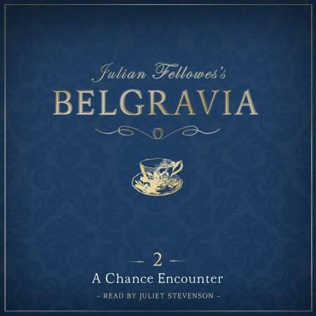 Julian Fellowes’s Belgravia Episode 2: A Chance Encounter