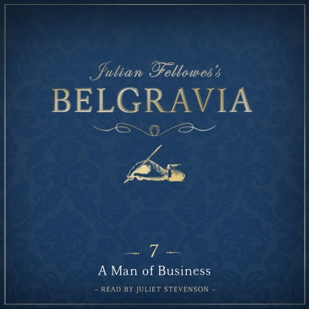 Julian Fellowes’s Belgravia Episode 7: A Man of Business