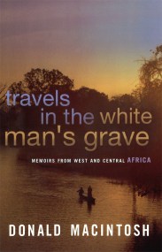 Travels In The White Man’s Grave