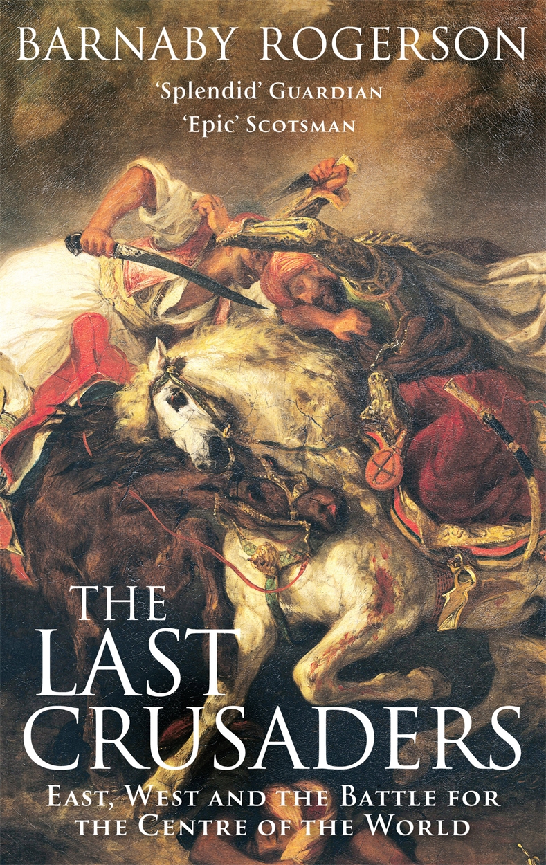 The Last Crusaders by Barnaby Rogerson | Hachette UK