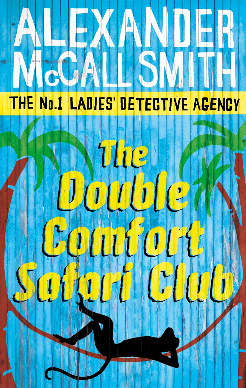 The Double Comfort Safari Club by Alexander McCall Smith Hachette UK