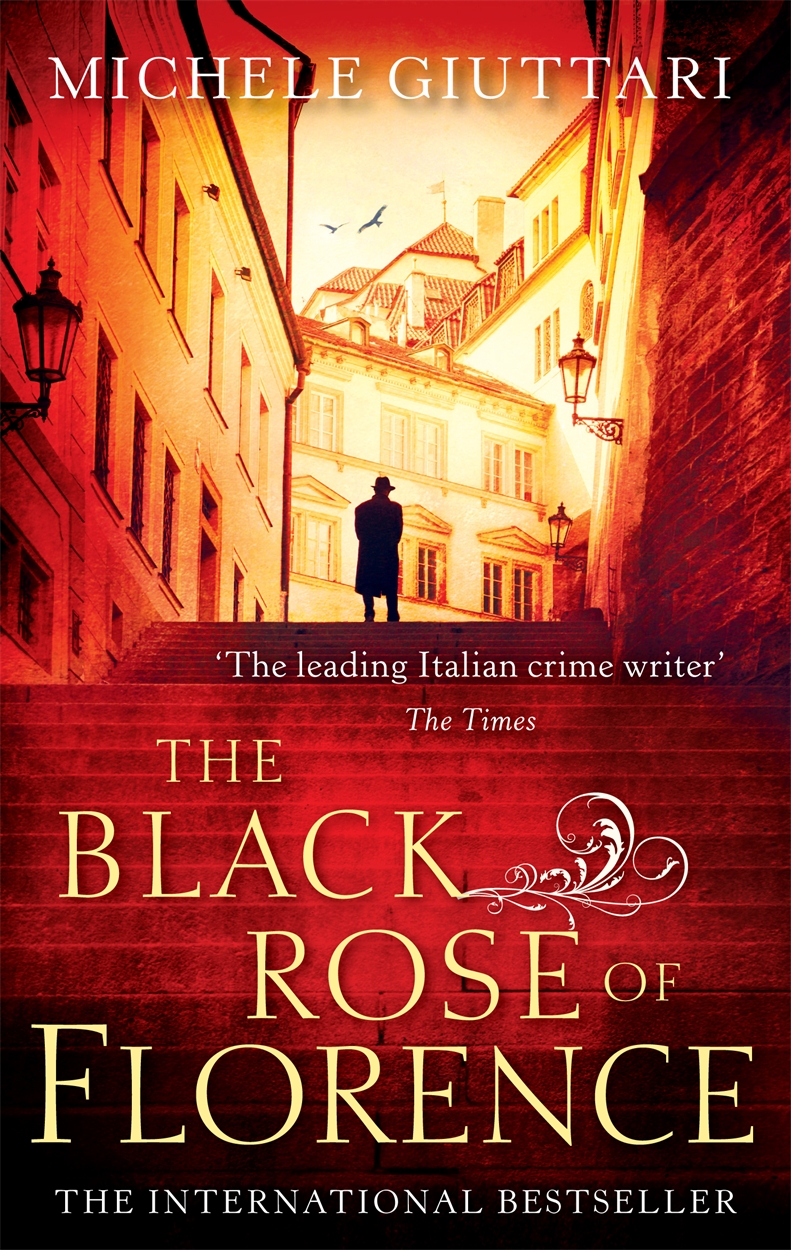 The Black Rose Of Florence by Michele Giuttari Hachette UK