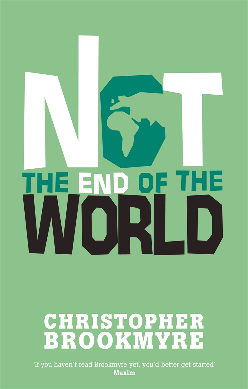 Not The End Of The World By Christopher Brookmyre Hachette Uk