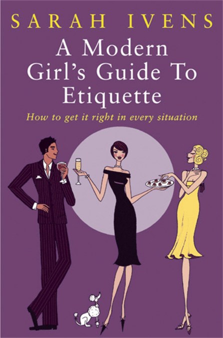 A Modern Girl's Guide To Etiquette