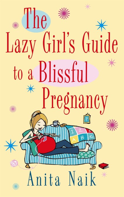 The Lazy Girl's Guide To A Blissful Pregnancy