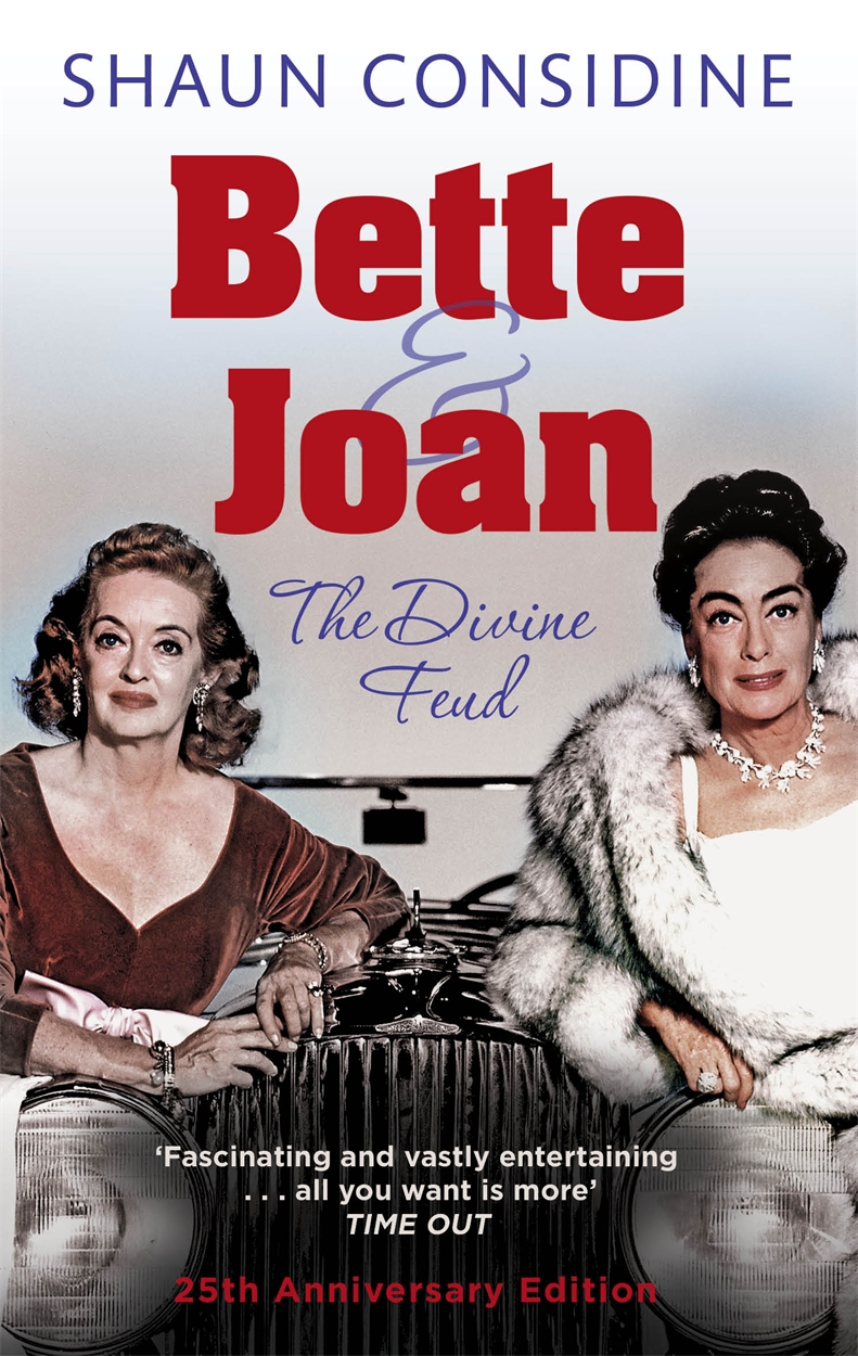 Bette And Joan THE DIVINE FEUD by Shaun Considine Hachette UK