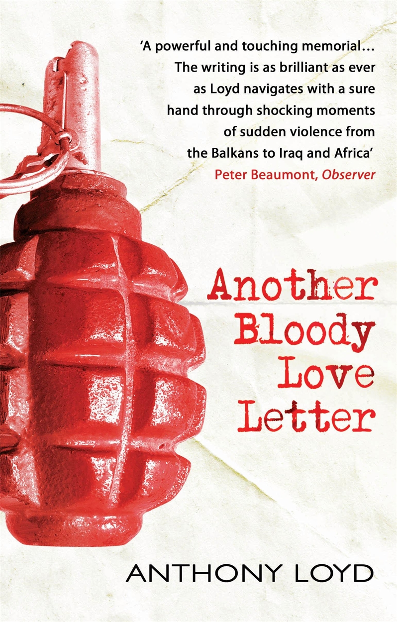 Another Bloody Love Letter by Anthony Loyd Hachette UK