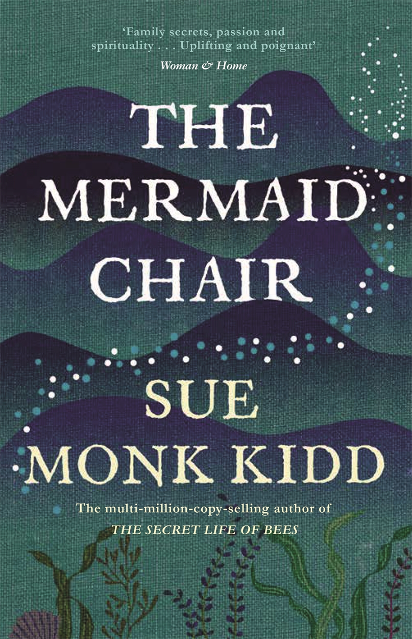 The Mermaid Chair By Sue Monk Kidd Hachette Uk