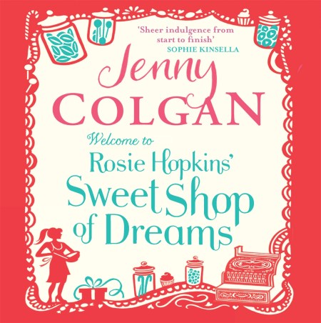 Welcome To Rosie Hopkins' Sweetshop Of Dreams by Jenny Colgan | Hachette UK