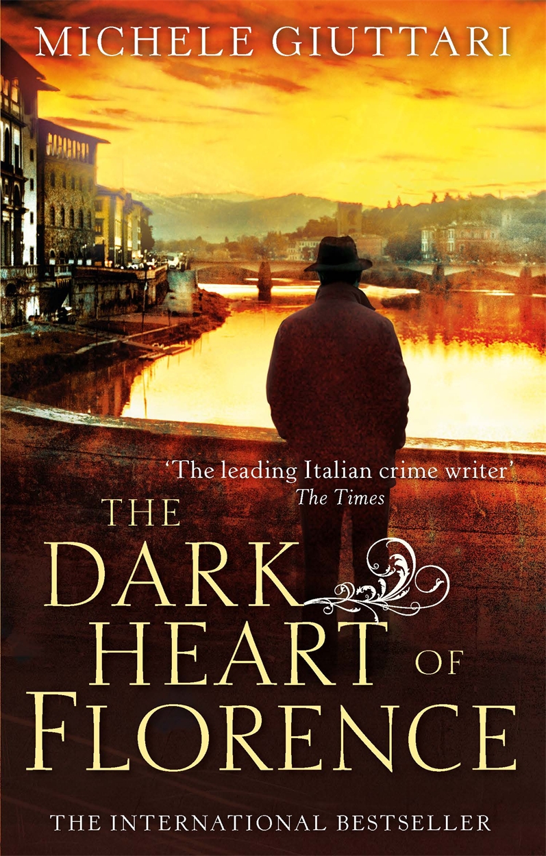 The Dark Heart of Florence by Michele Giuttari Hachette UK