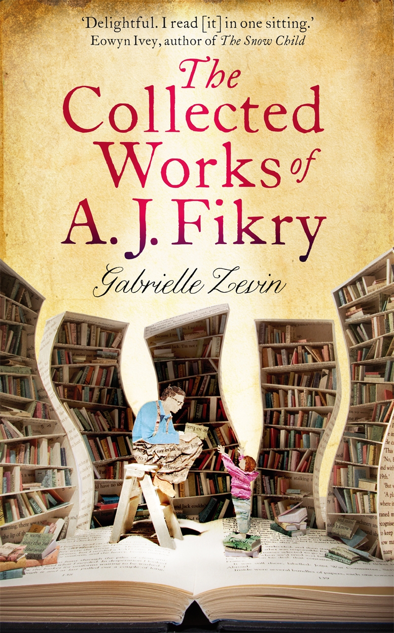 The Collected Works Of A J Fikry By Gabrielle Zevin Hachette Uk