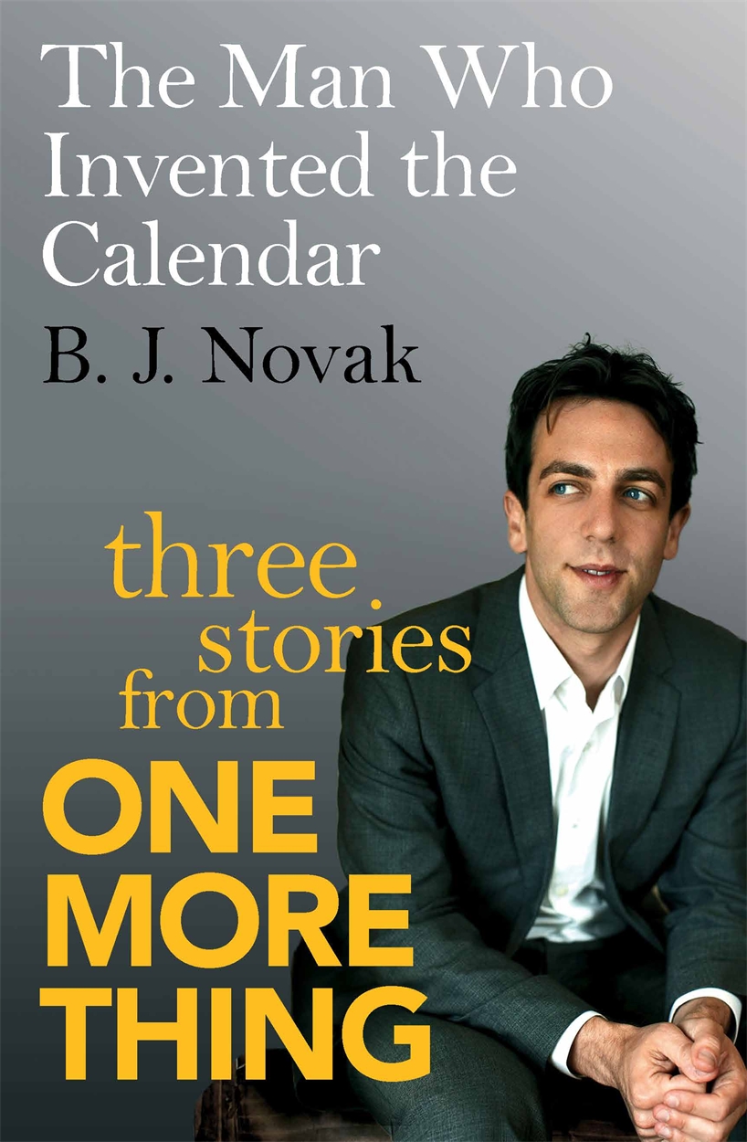 The Man Who Invented the Calendar by B. J. Novak Hachette UK