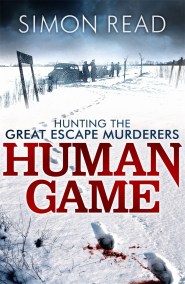 Human Game: Hunting the Great Escape Murderers