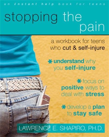 Stopping The Pain: A Workbook for Teens Who Cut and Self-Injure