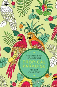 The Little Book of Colouring: Tropical Paradise