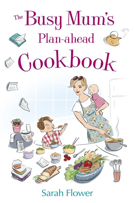 The Busy Mum’s Plan-ahead Cookbook