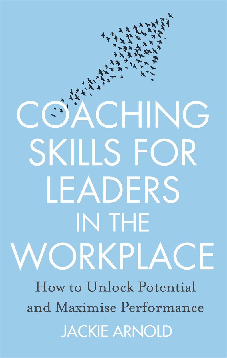 Coaching Skills for Leaders in the Workplace, Revised Edition by Jackie ...