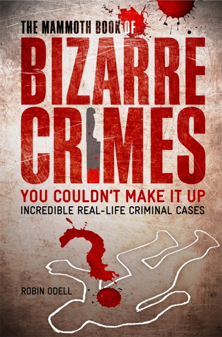 The Mammoth Book of Bizarre Crimes