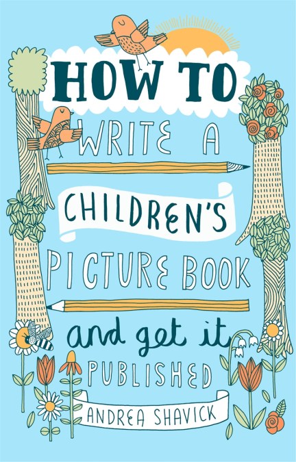 How to Write a Children’s Picture Book and Get it Published, 2nd Edition