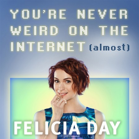 You’re Never Weird on the Internet (Almost)