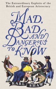 Mad, Bad and Dangerous to Know