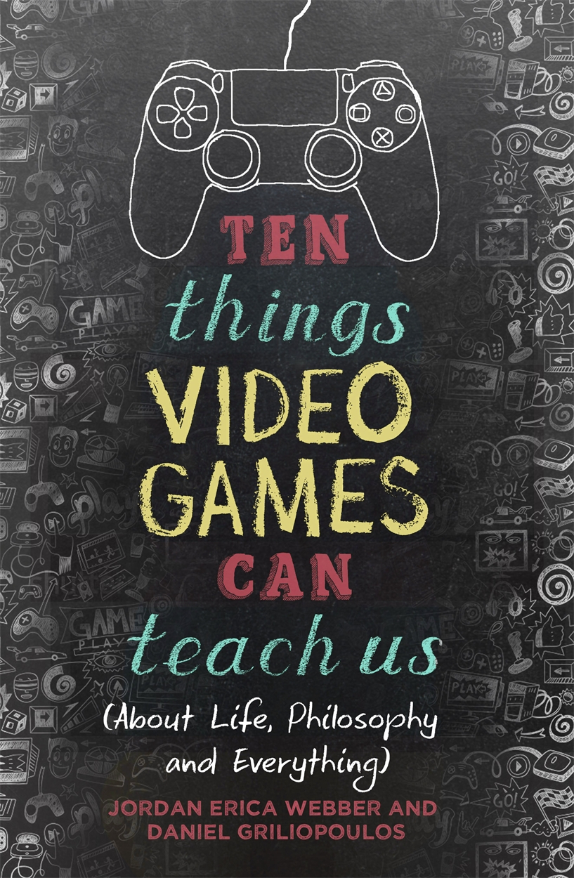 Ten Things Video Games Can Teach Us by Jordan Erica Webber | Hachette UK