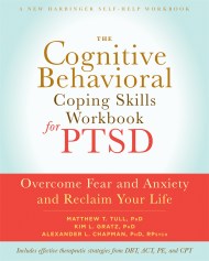 The Cognitive Behavioral Coping Skills Workbook for PTSD