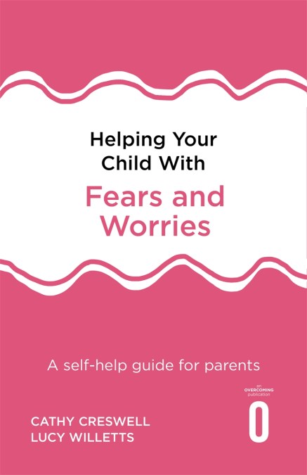 Helping Your Child with Fears and Worries 2nd Edition