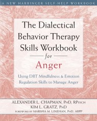 The Dialectical Behavior Therapy Skills Workbook for Anger