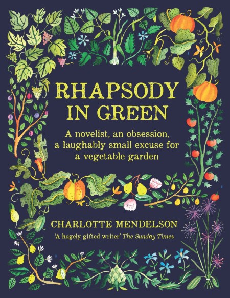 Rhapsody in Green: A Novelist, an Obsession, a Laughably Small Excuse for a Garden