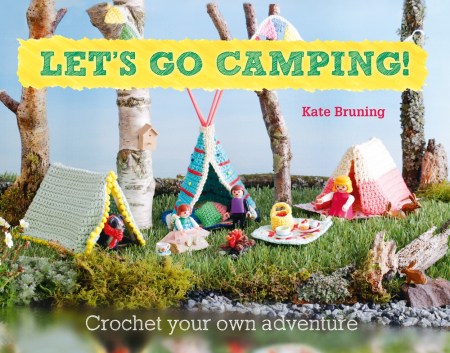 Let’s Go Camping! From cabins to caravans, crochet your own camping Scenes