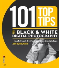 101 Top Tips for Black & White Digital Photography