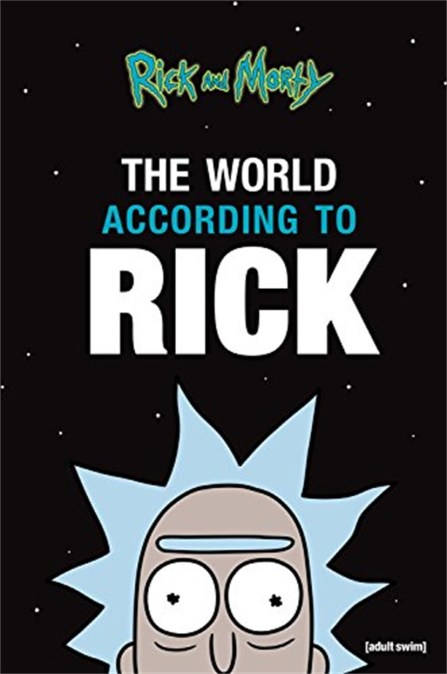 Rick and Morty: The World According to Rick