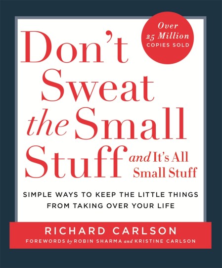 Don’t Sweat the Small Stuff