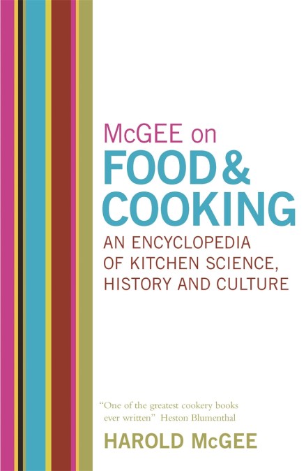 McGee on Food and Cooking: An Encyclopedia of Kitchen Science, History and Culture