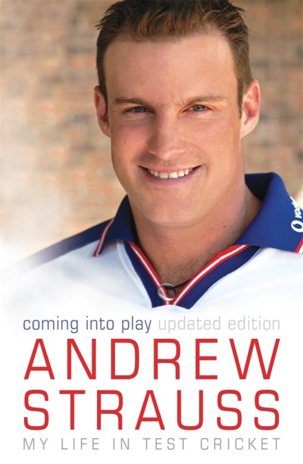 Andrew Strauss: Coming into Play – My Life in Test Cricket