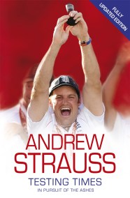 Andrew Strauss: Testing Times – In Pursuit of the Ashes