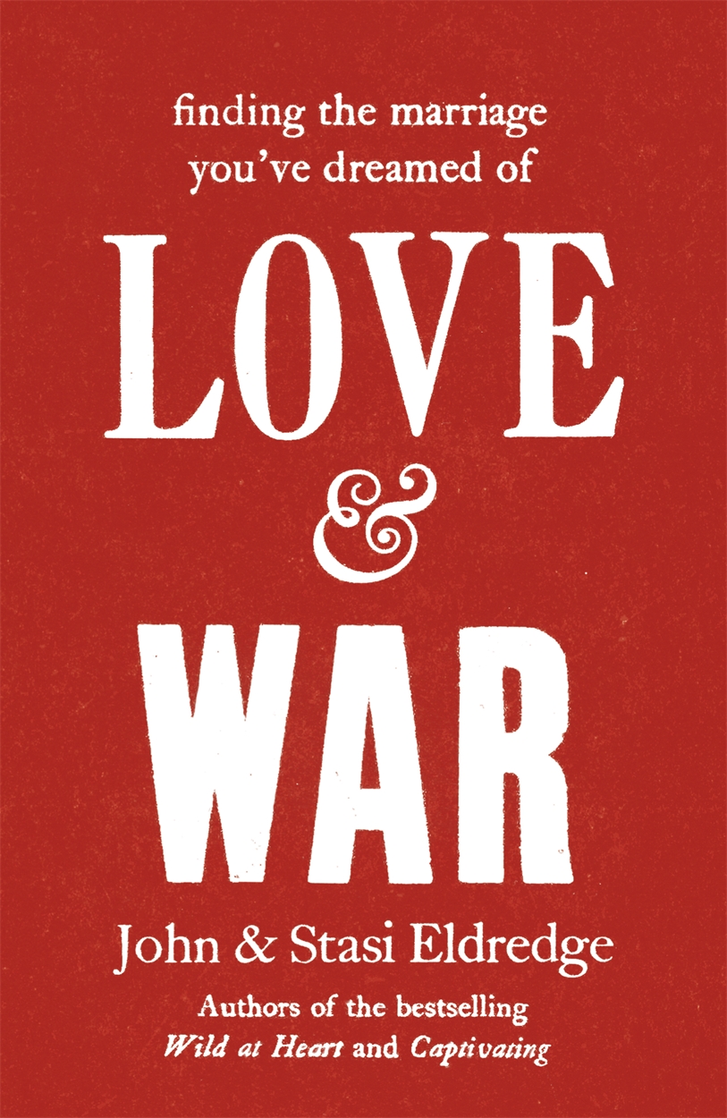 Love War By John Eldredge Hachette Uk