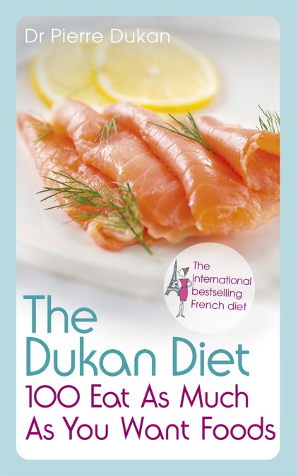 The Dukan Diet 100 Eat As Much As You Want Foods