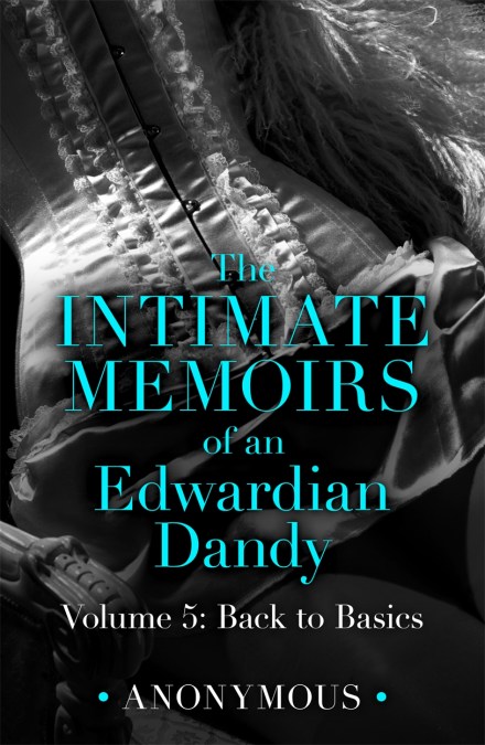 The Intimate Memoirs of an Edwardian Dandy: Volume 5