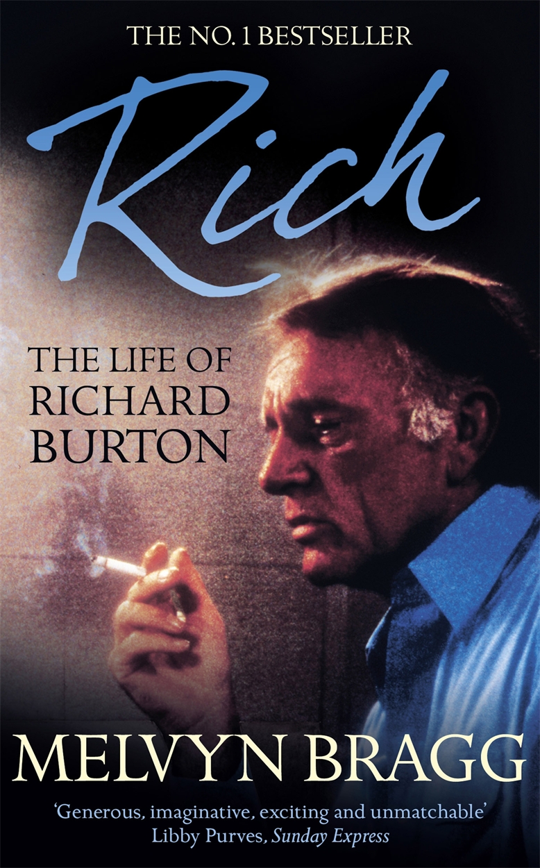 Rich The Life of Richard Burton by Melvyn Bragg Hachette UK