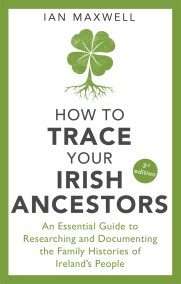 How to Trace Your Irish Ancestors 3rd Edition