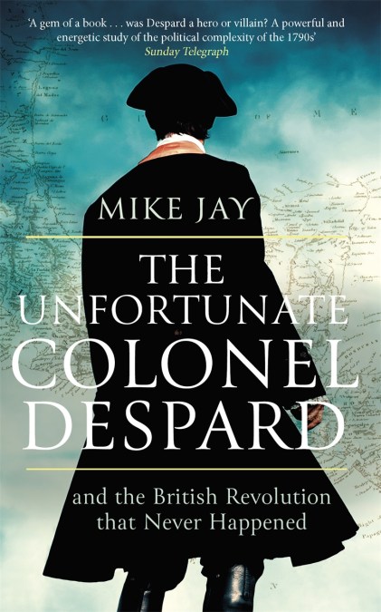 The Unfortunate Colonel Despard