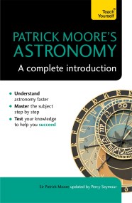 Patrick Moore’s Astronomy: A Complete Introduction: Teach Yourself