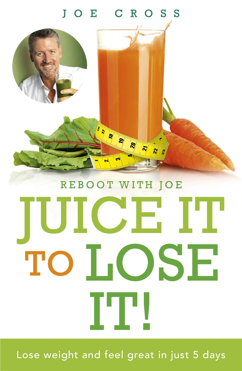 Juice It to Lose It by Joe Cross Hachette UK