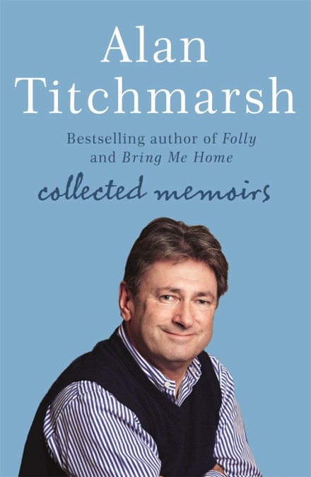 Alan Titchmarsh: Collected Memoirs