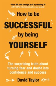 How To Be Successful By Being Yourself