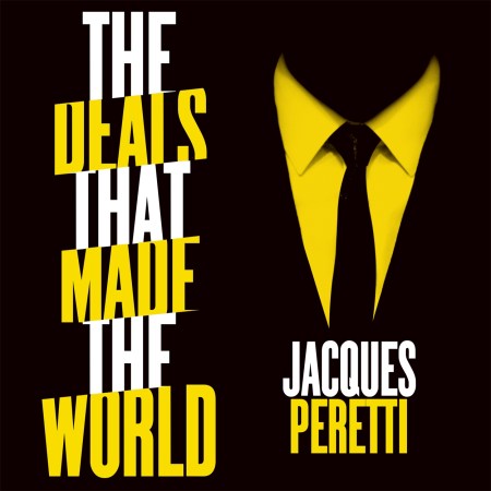 The Deals that Made the World